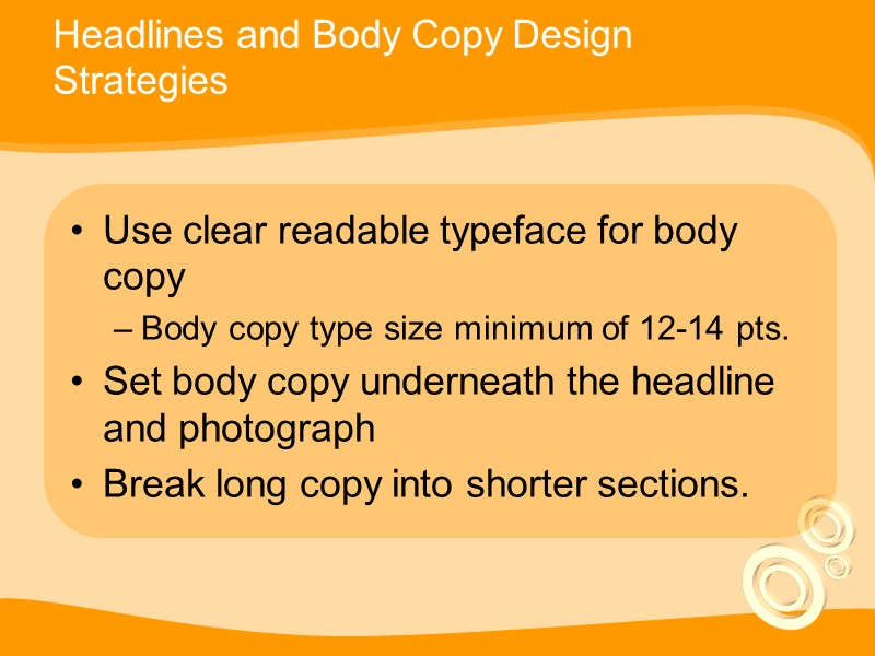 Headlines and Body Copy Design Strategies Use clear readable typeface for body copy Body